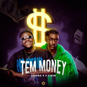 Javana – Tem Money (feat 3 Finer) 2024