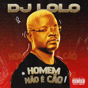 Dj Loló – Homem não é cão (Afro House) 2024