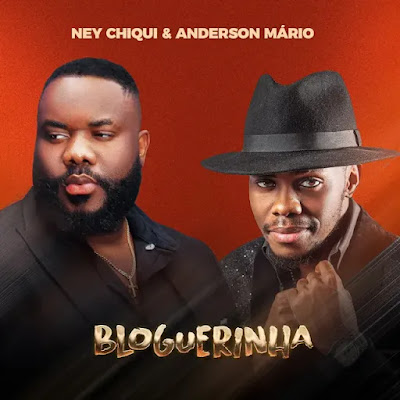 Ney Chiqui - Bloguerinha (feat Anderson Mário) 2024