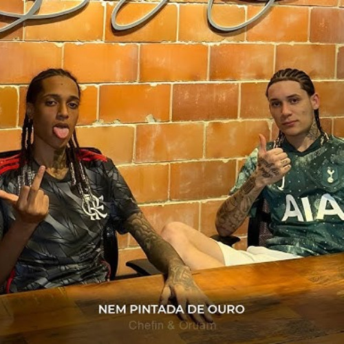 Chefin - Nem Pintada de Ouro (feat. Oruam)