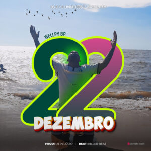 WellpyBP Livrático – 22 de Dezembro (Kuduro) 2024