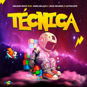 Adilson Beats – Técnica (feat. John Melaço, Júlio Kelinho & Lilitucleite) 2024