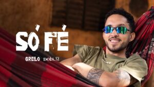 Grelo – Só fé