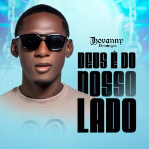 Jhovanny Domingos – Deus é do nosso lado (Afro Pop) [2024]