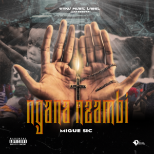 Migue Sic – Ngana Zambi (Kuduro) 2024