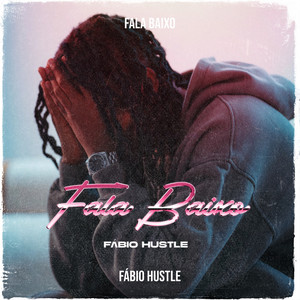 Fábio Hustle – Fala Baixo (Rap) 2024