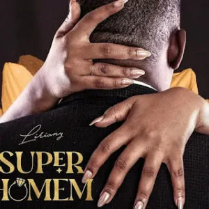 Liriany – Super Homem (Kizomba) [Vídeo Oficial] 2025