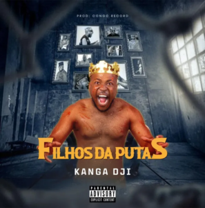 Kanga Dji – Filhos da Put@s (Rap) 2025