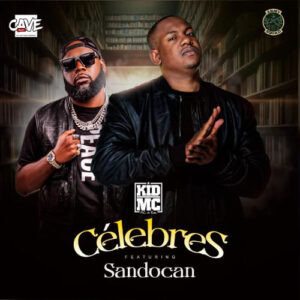 Kid MC – Celebres (Feat Sandocan) 2025