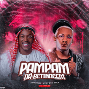 Monstrinho Truca – Pam Pam da Betinagem (Feat Dj Famoroso) 2025