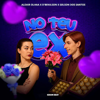 Aldair Olhaa – No Teu Ex (D Benilson & Gelson Dos Anjos) 2025