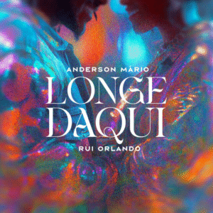 Anderson Mário – Longe Daqui (Feat Rui Orlando) 2025 
