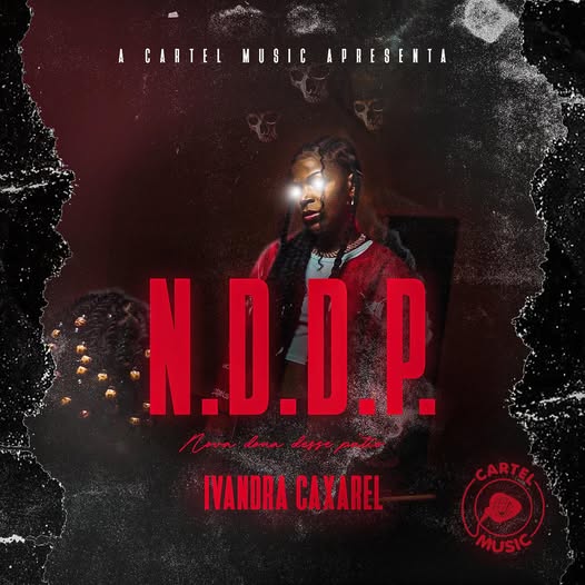 Ivandra Caxarel – N.D.D.P. (Nova Dona Desse Pátio) (Rap) 2025