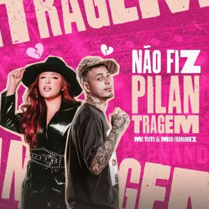 MC Tuto – Não Fiz Pilantragem (feat. Mari Fernandez) 2025