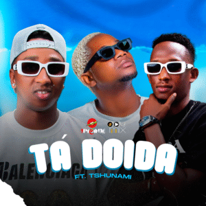 Adi Mix & Picante – Tá Doida (Feat Tshunami) 2025