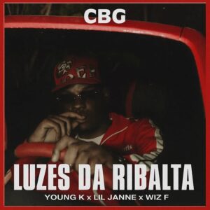 CBG – Luzes Da Ribalta (Young K, Lil Janne & Wiz F) 2025