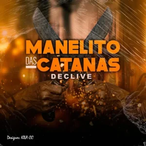 Declive – Manelito das Catanas (Rap) 2025