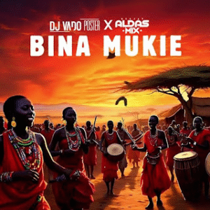 Dj Vado Poster & Dj Aldas Mix – Bina Mukie (Afro House) 2025