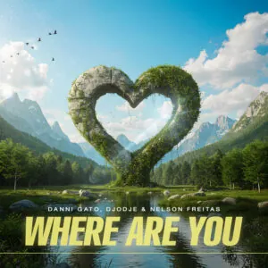 Danni Gato – Where Are You (Feat. Nelson Freitas x Djodje) 2025