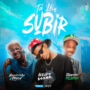 Monstrinho Truca – Tá Lhe Subir (Feat Heidi Árabe x Terramoto Dó Adoço) 2025