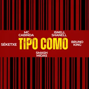 MC Cabinda, Smash Midas & SÉKETXE - Tipo Como (feat. Isnell shanell & Bruno king)