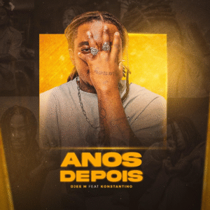 DJee M – Anos Depois (Feat Konstantino) 2025