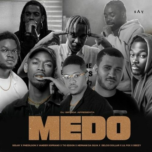 Dj Sipoda – Medo (Feat Sidjay x Lil Fox x Delcio Dollar x Vander Soprano x Hernâni da Silva x Phedilson x Deezy) 2025