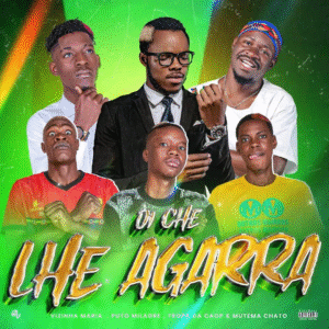Vizinha Maria – Lhe Agarra (Feat Puto Milagre x Mutema Chato x Tropa da Caop) 2025
