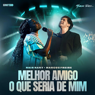 Marcos Freire X Nair Nany – Melhor Amigo / O Que Seria De Mim (Ao Vivo) 2025