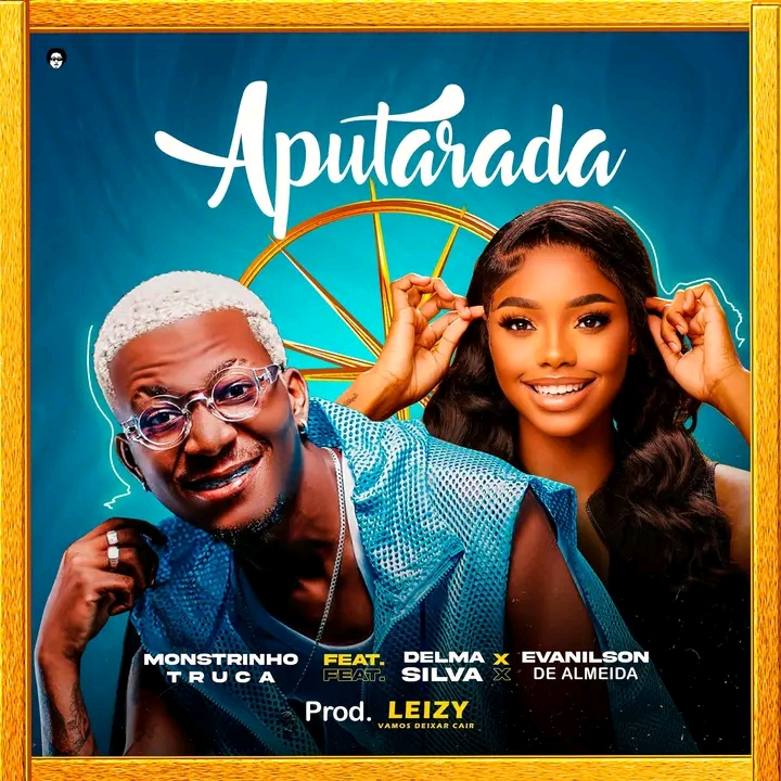 Monstrinho Truca – Aputarada (Feat Delma Silva x Evanilson de Almeida) 2025