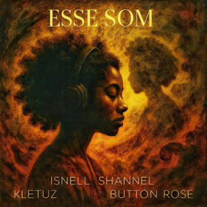 Isnell Shanell – Esse Som (Feat Button Rose & Kletuz) 2025